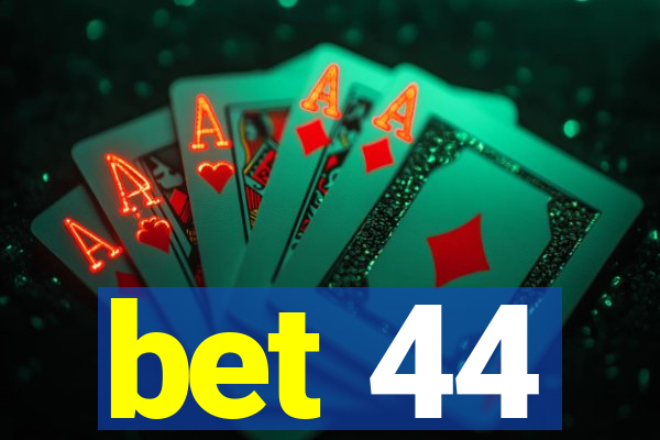 bet 44